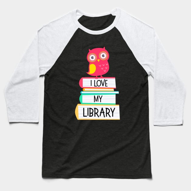 I Love My Library Cute Owl Book Lovers Gift Baseball T-Shirt by Pine Hill Goods